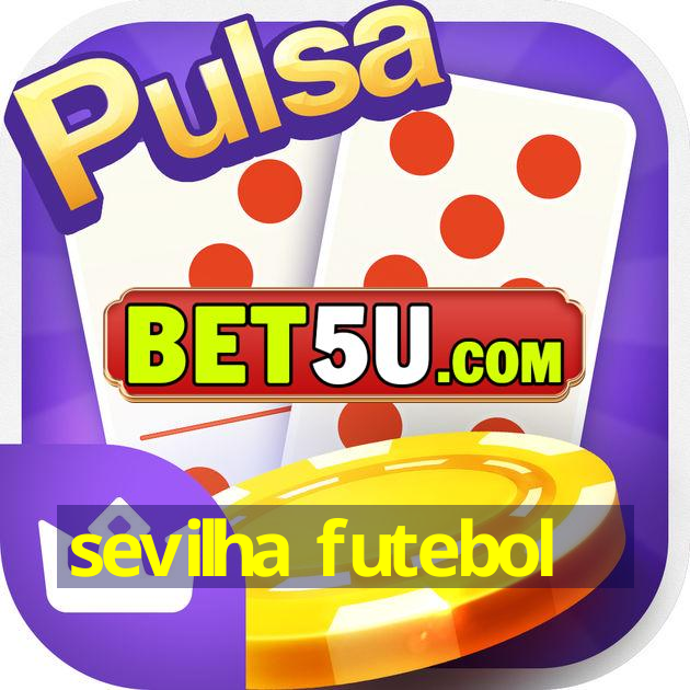 sevilha futebol